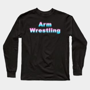 Arm Wrestling Long Sleeve T-Shirt